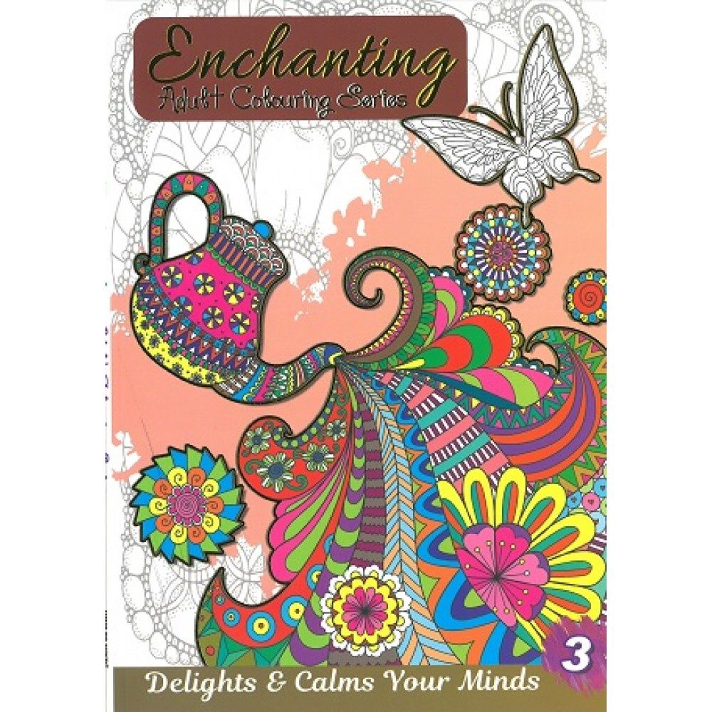 Enchanting Adult Colouring Series- Book 3 Enchanting Adult Colouring Series- Book 3