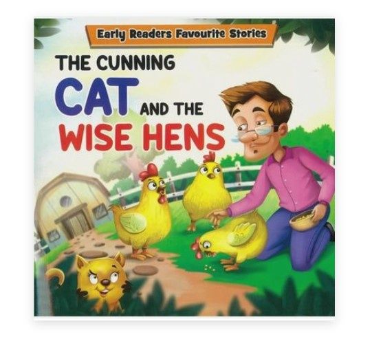 Early Readers Favourite Stories - The Cunning Cat and The Wise Hens Early Readers Favourite Stories - The Cunning Cat and The Wise Hens