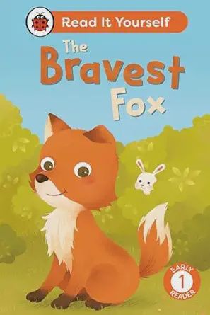 Read It Yourself Early Reader 1 - The Bravest Fox Read It Yourself Early Reader 1 - The Bravest Fox