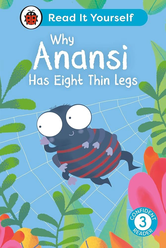 Read It Yourself Early Reader 3 - Why Anansi Has Eight Thin Legs