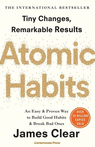 Atomic Habits - An Easy & Proven Way to Build Good Habits & Break Bad Ones Atomic Habits - An Easy & Proven Way to Build Good Habits & Break Bad Ones