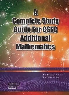 A Complete Study Guide for CSEC- Additional Mathematics