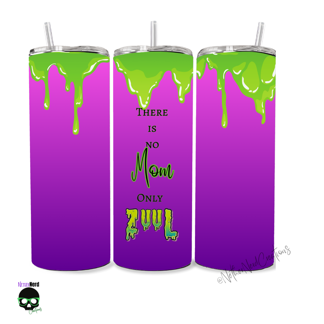 There is No Mom, Only Zuul Tumbler