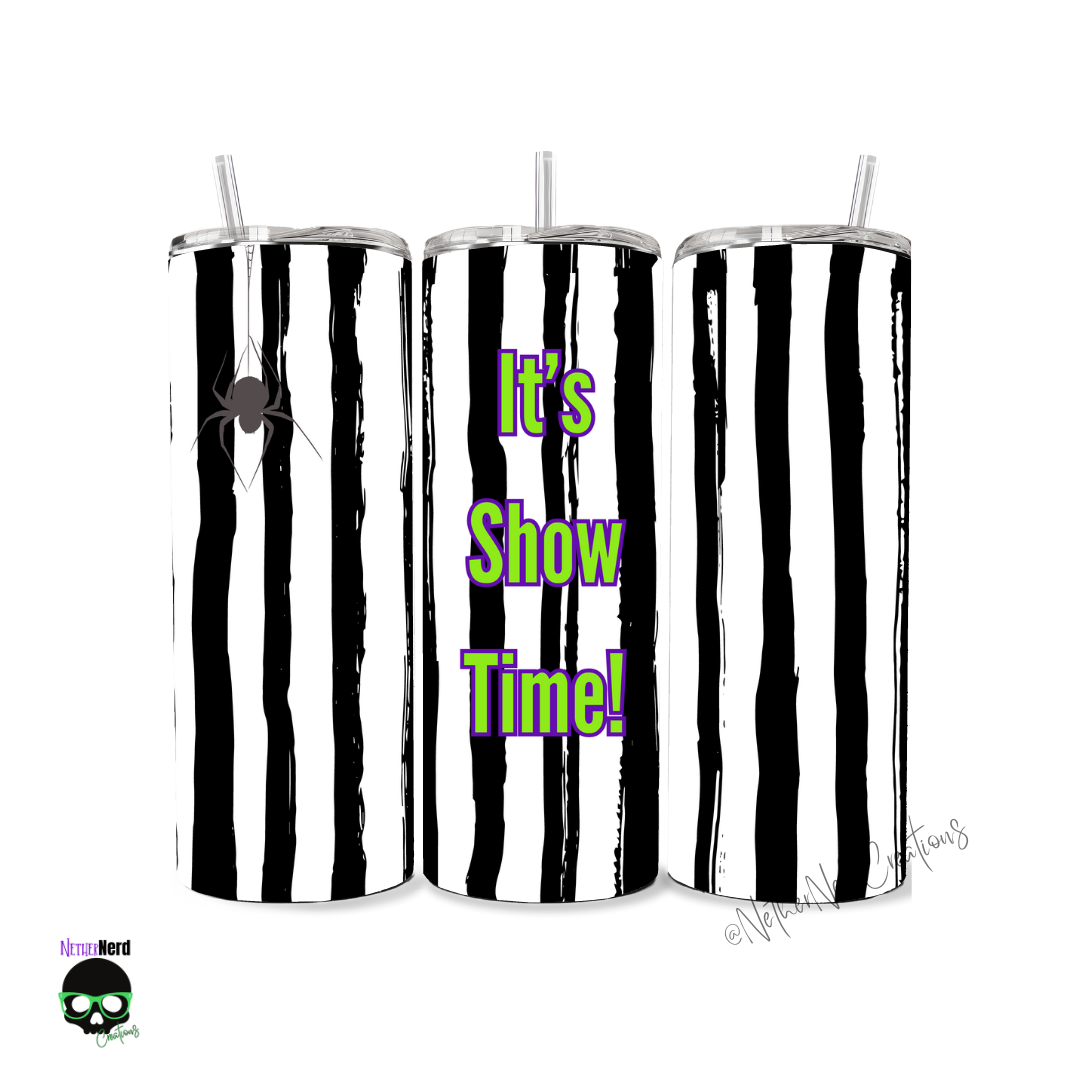 It&#39;s Show time! Tumbler