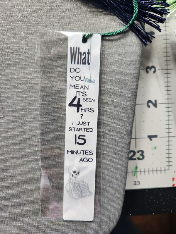 What do you mean it&#39;s been 4 hrs? Metal Bookmark