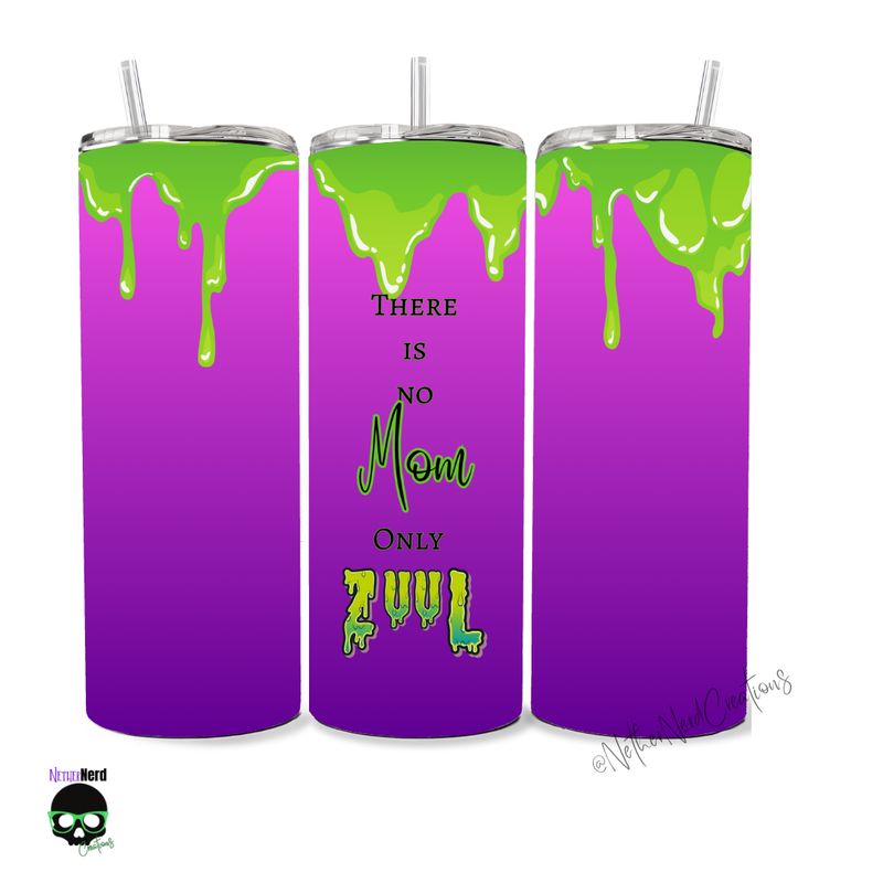 There is No Mom, Only Zuul Tumbler There is No Mom, Only Zuul Tumbler