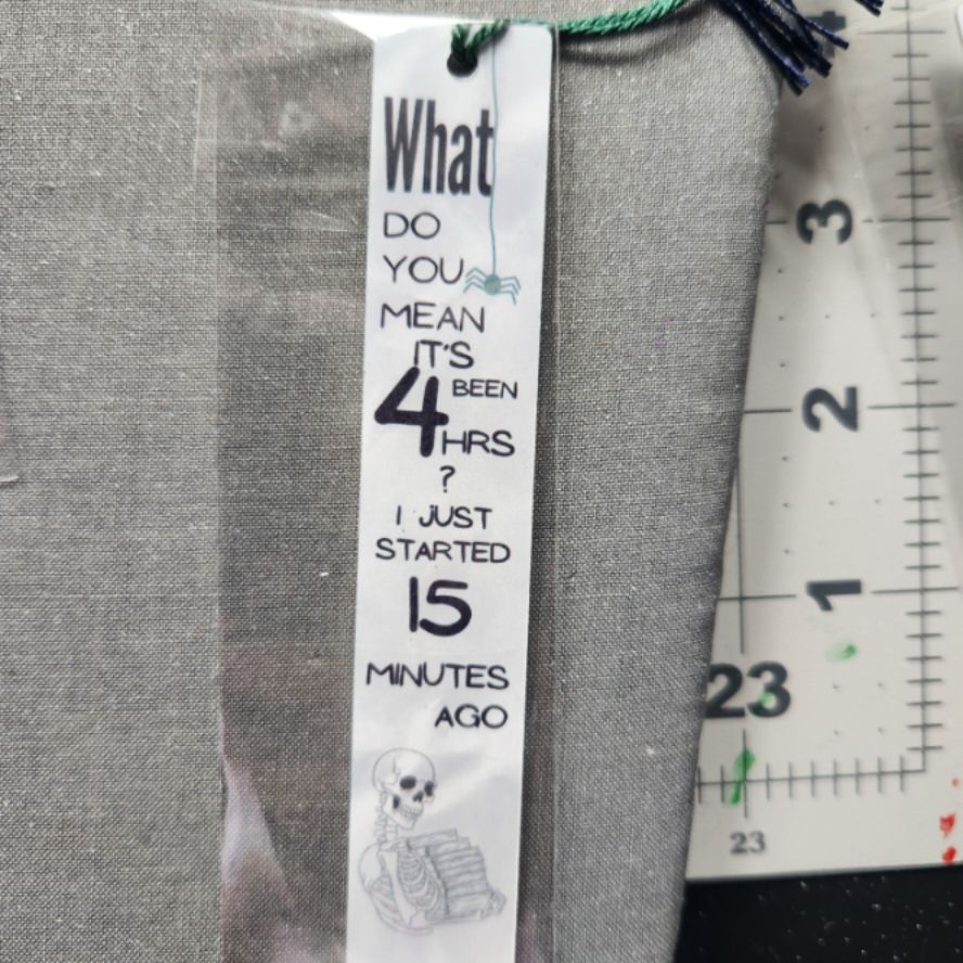 What do you mean it's been 4 hrs? Metal Bookmark