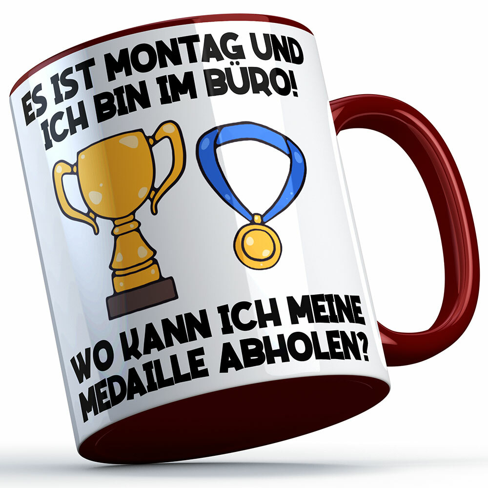 "Es ist Montag und ich bin im Büro! Wo kann ich meine Medaille abholen?" Tasse Lustige Sprüchetasse (5 Varianten)