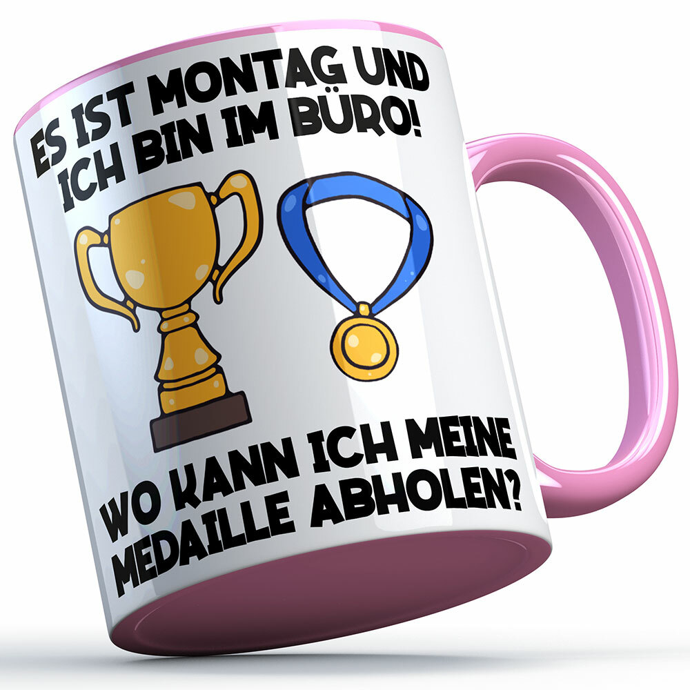 "Es ist Montag und ich bin im Büro! Wo kann ich meine Medaille abholen?" Tasse Lustige Sprüchetasse (5 Varianten)