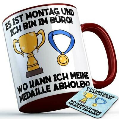 "Es ist Montag und ich bin im Büro! Wo kann ich meine Medaille abholen?" Tasse inkl. passendem Untersetzer lustige Sprüchetasse (5 Varianten)