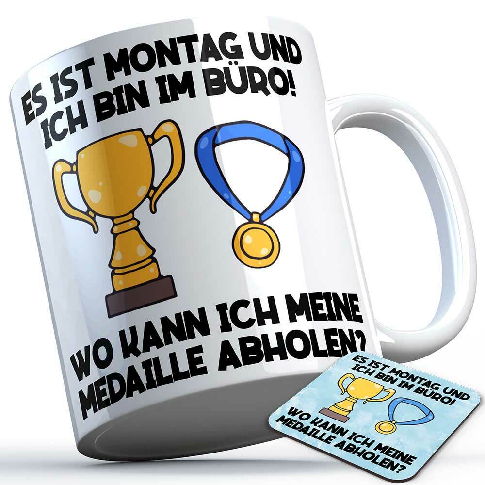 "Es ist Montag und ich bin im Büro! Wo kann ich meine Medaille abholen?" Tasse inkl. passendem Untersetzer lustige Sprüchetasse (5 Varianten)