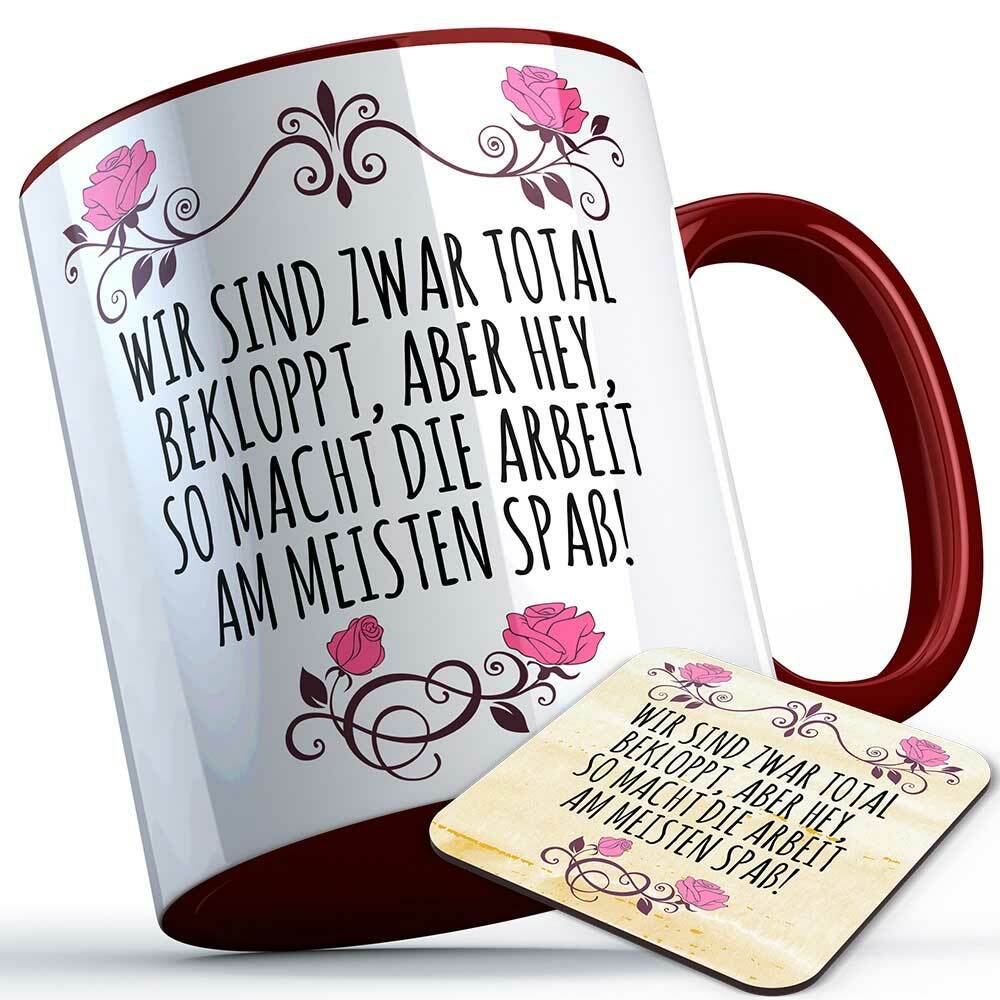 Wir sind zwar total bekloppt, aber hey, so macht Arbeit am meisten Spaß Tasse inkl. passendem Untersetzer lustige Sprüchetasse (5 Varianten)