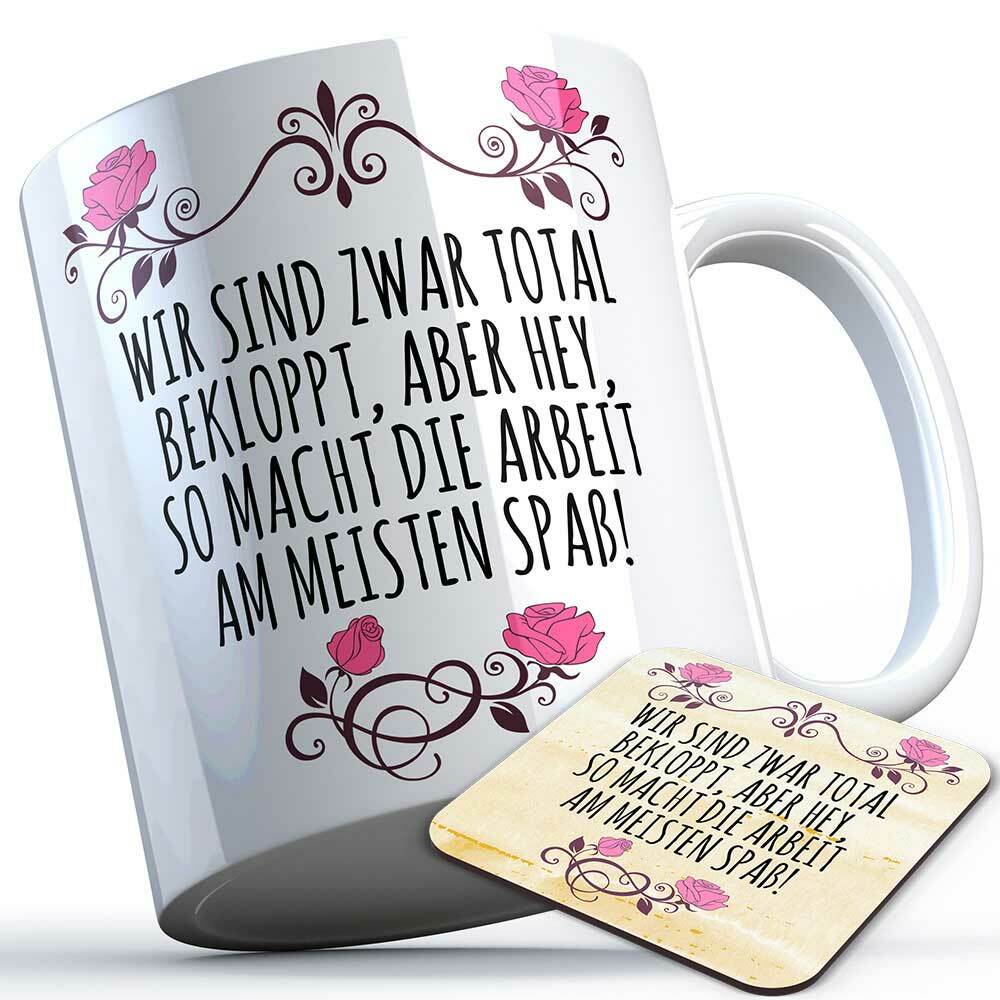 Wir sind zwar total bekloppt, aber hey, so macht Arbeit am meisten Spaß Tasse inkl. passendem Untersetzer lustige Sprüchetasse (5 Varianten)