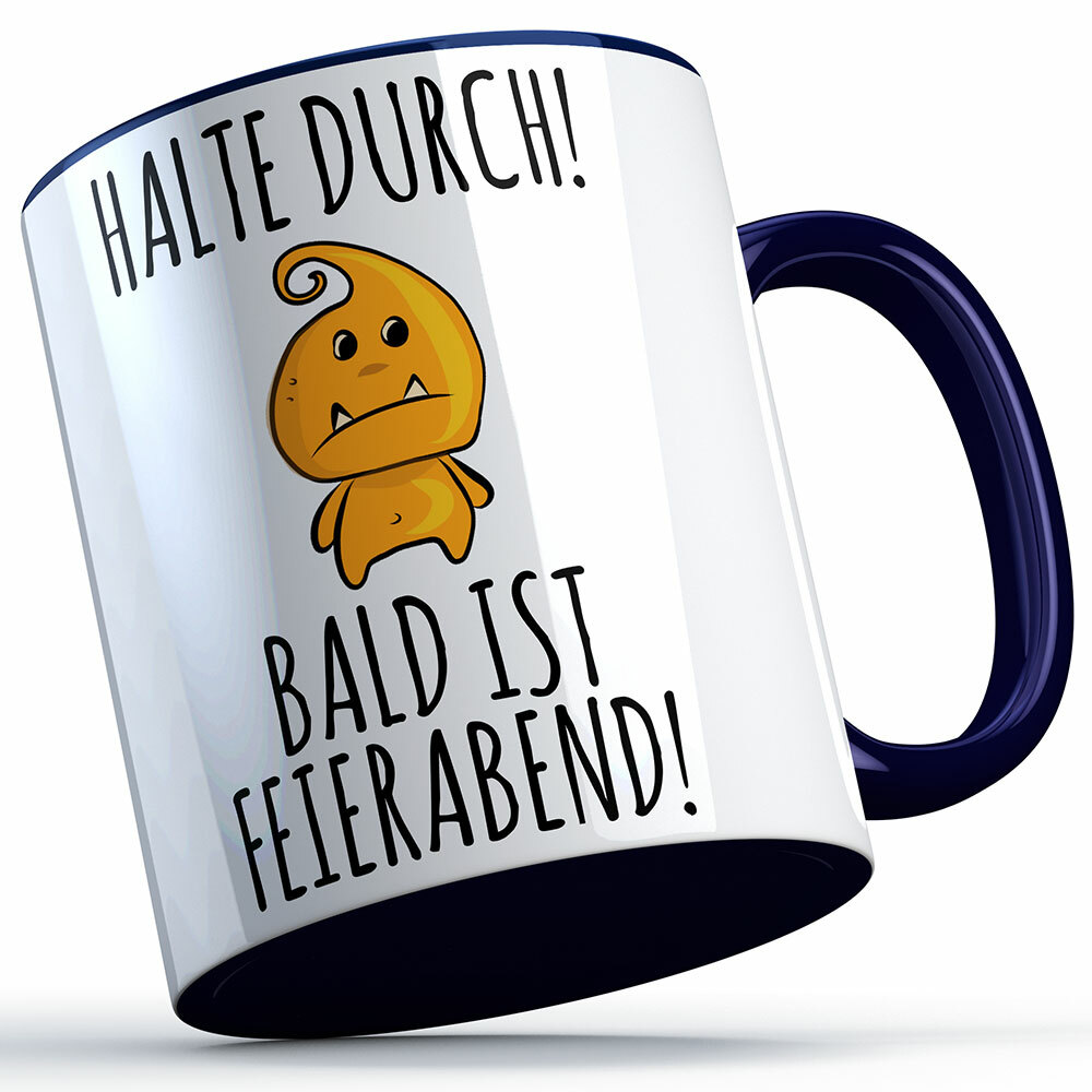 "Halte durch bald ist Feierabend" Tasse lustige Sprüchetasse (5 Varianten)