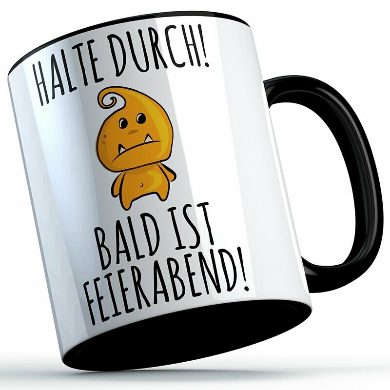 "Halte durch bald ist Feierabend" Tasse lustige Sprüchetasse (5 Varianten)