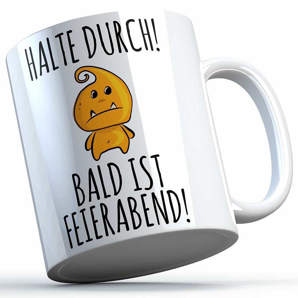 "Halte durch bald ist Feierabend" Tasse lustige Sprüchetasse (5 Varianten)