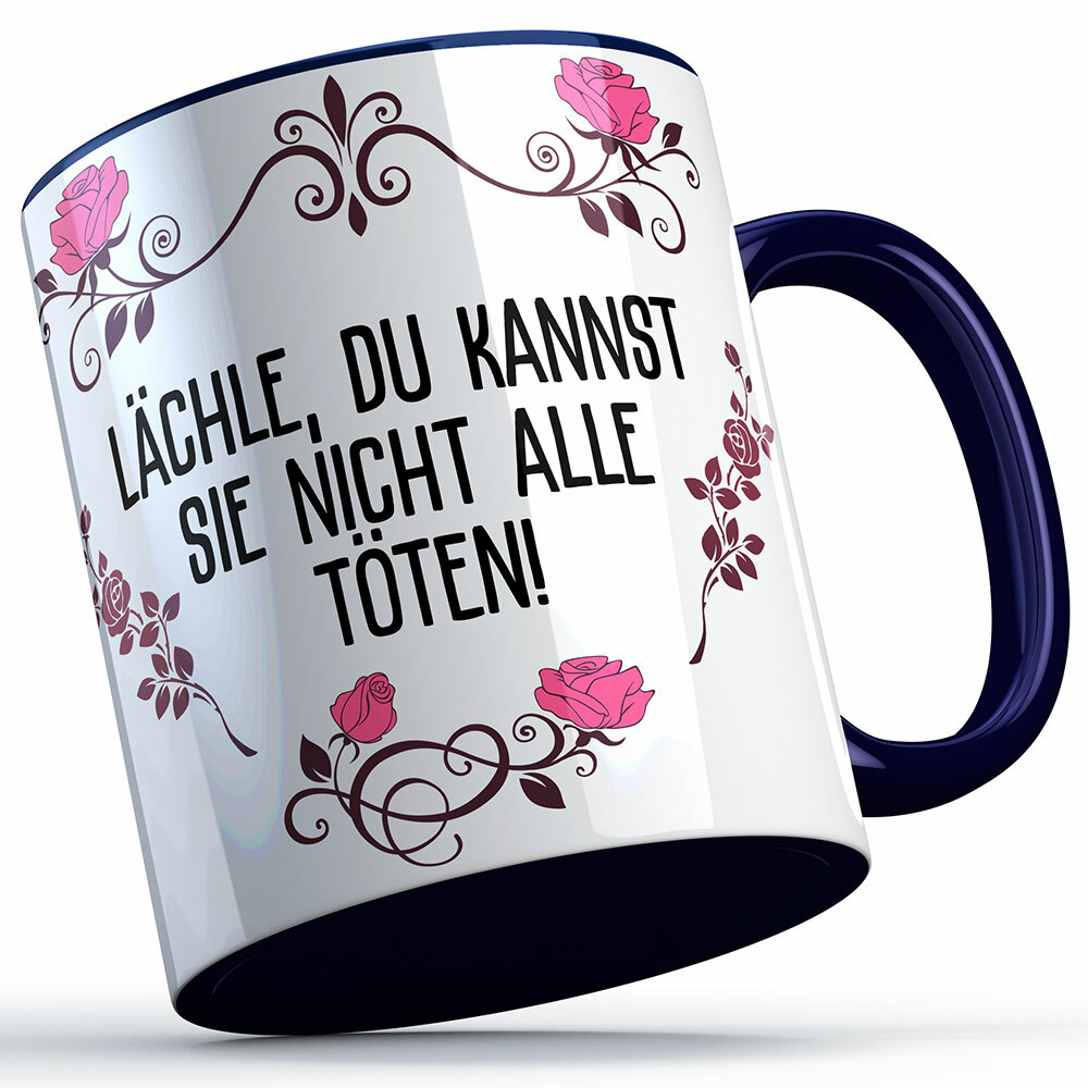 Lächle du kannst sie nicht alle töten Tasse lustige Sprüchetasse (5 Varianten)