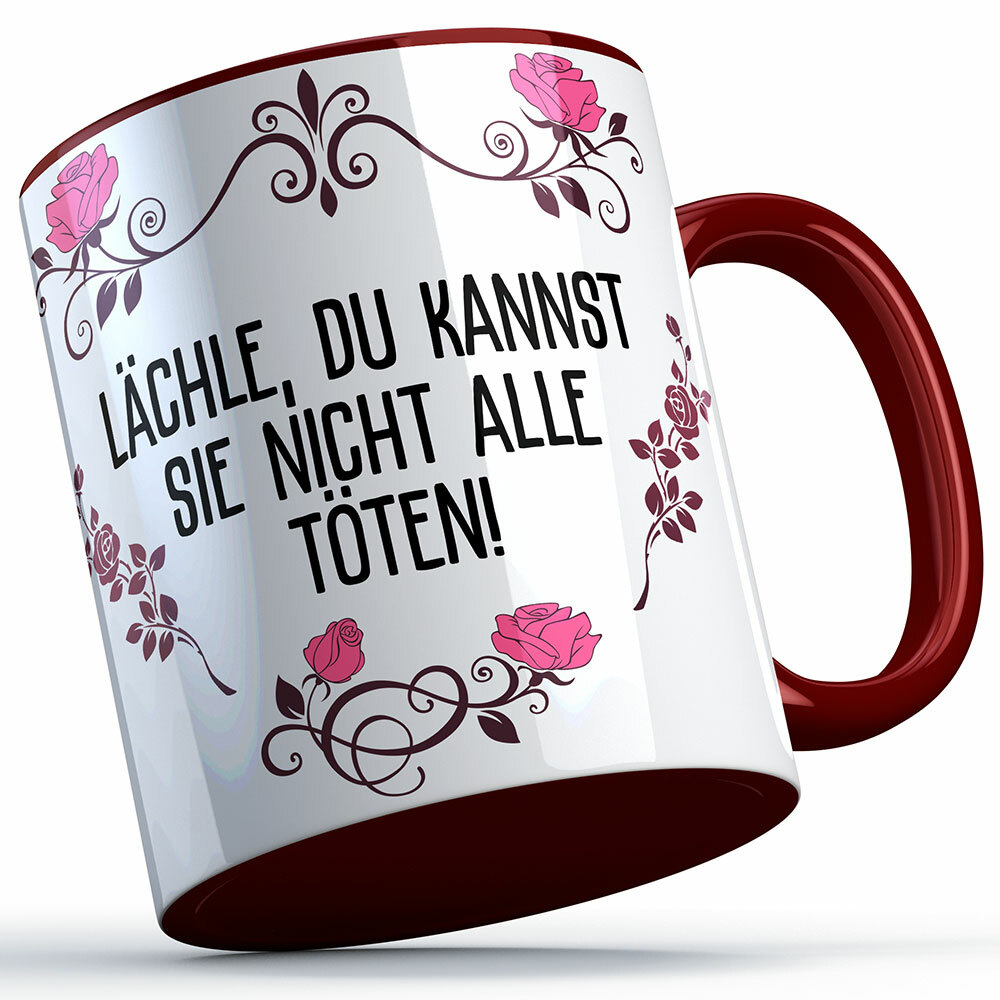 Lächle du kannst sie nicht alle töten Tasse lustige Sprüchetasse (5 Varianten)
