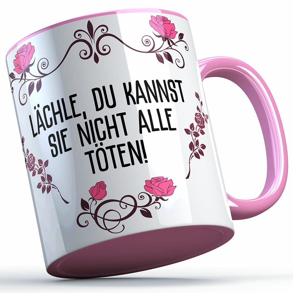 Lächle du kannst sie nicht alle töten Tasse lustige Sprüchetasse (5 Varianten)