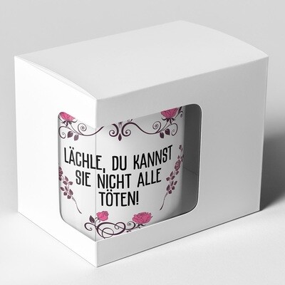 Lächle du kannst sie nicht alle töten Tasse lustige Sprüchetasse (5 Varianten)