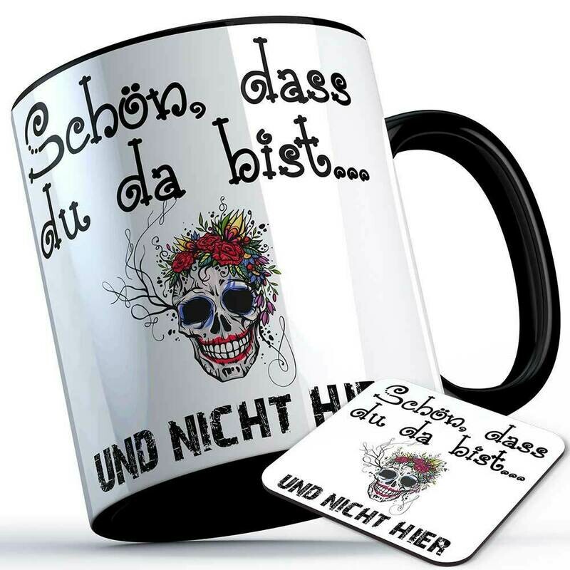 "Schön, dass du da bist und nicht hier" Tasse inkl. passendem Untersetzer lustige Sprüchetasse (5 Varianten)