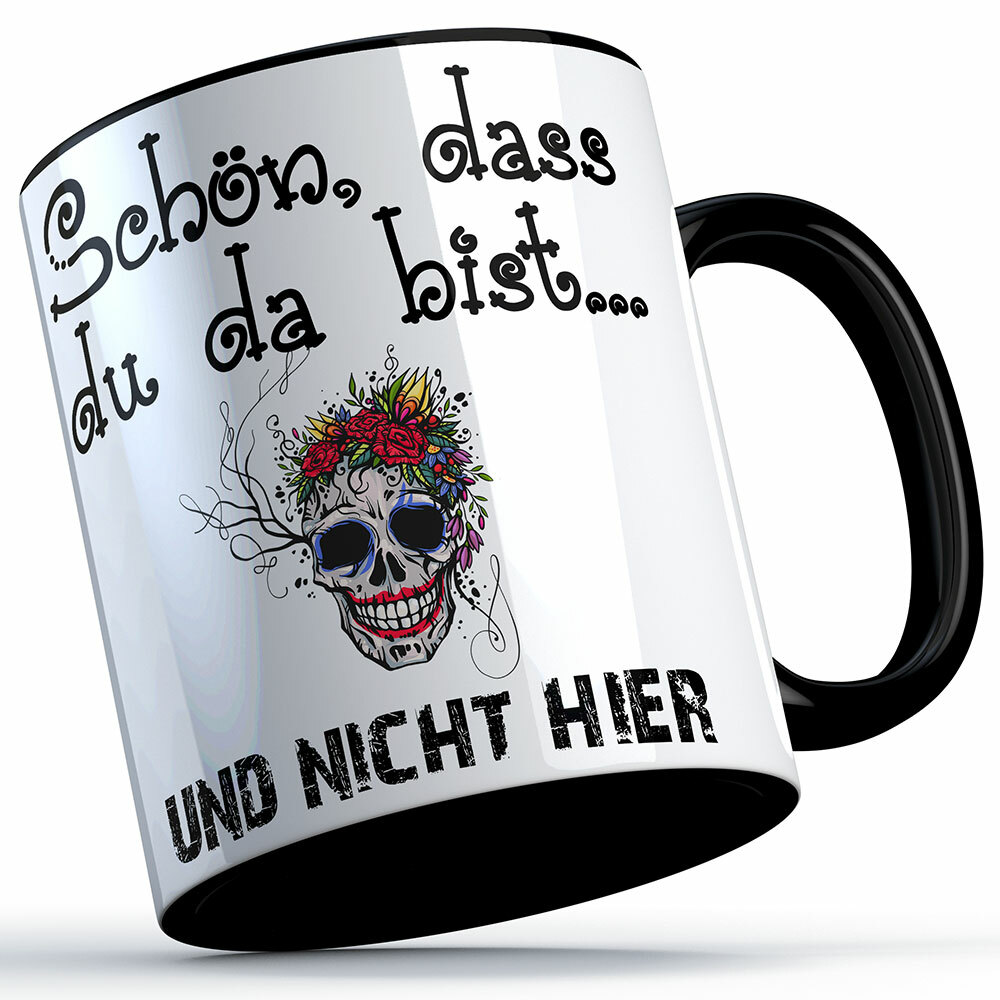 "Schön, dass du da bist und nicht hier!" Tasse lustige Sprüchetasse (5 Varianten) 92188