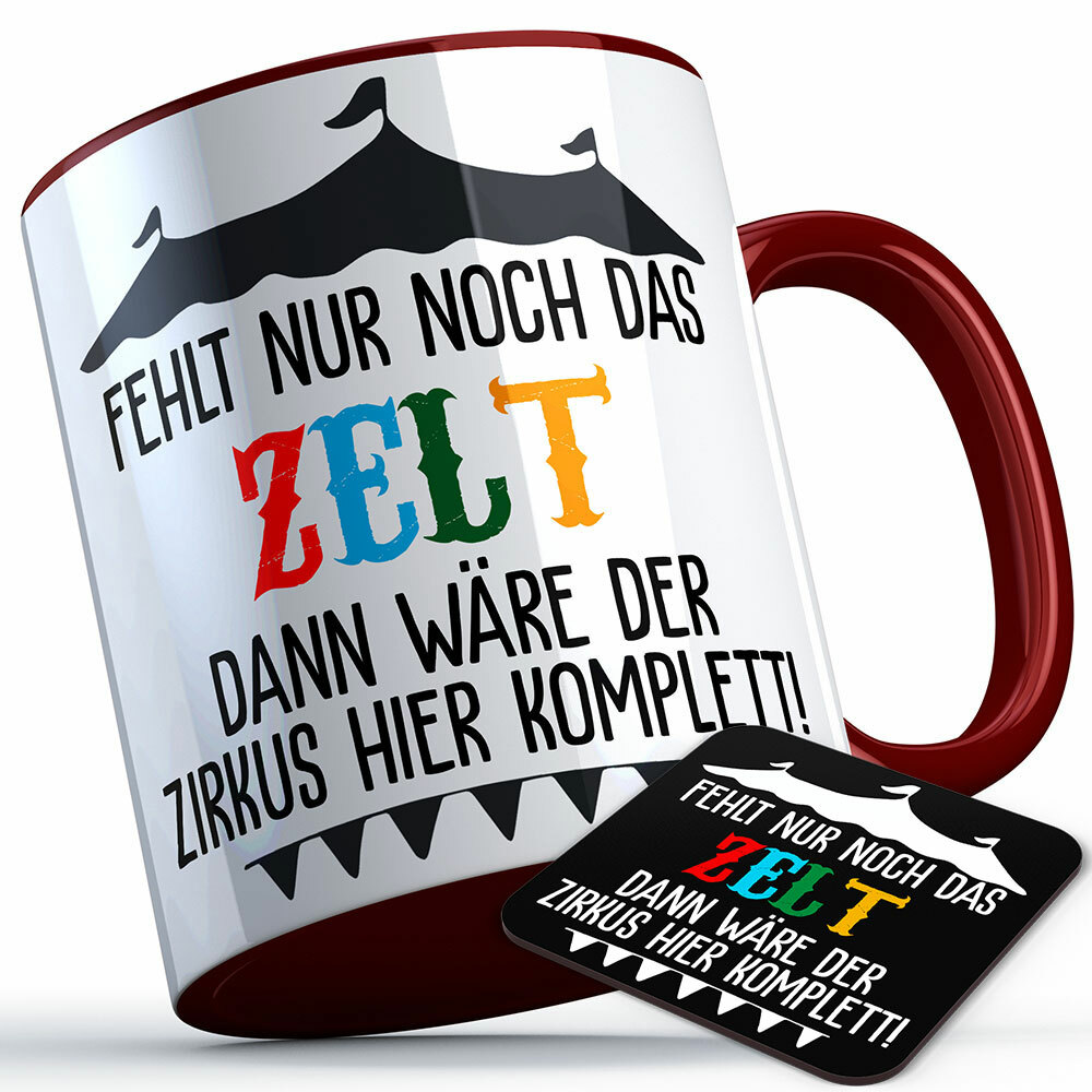 "Fehlt nur noch das Zelt dann wäre der Zirkus hier komplett" Tasse inkl. passendem Untersetzer lustige Sprüchetasse (5 Varianten) 92191