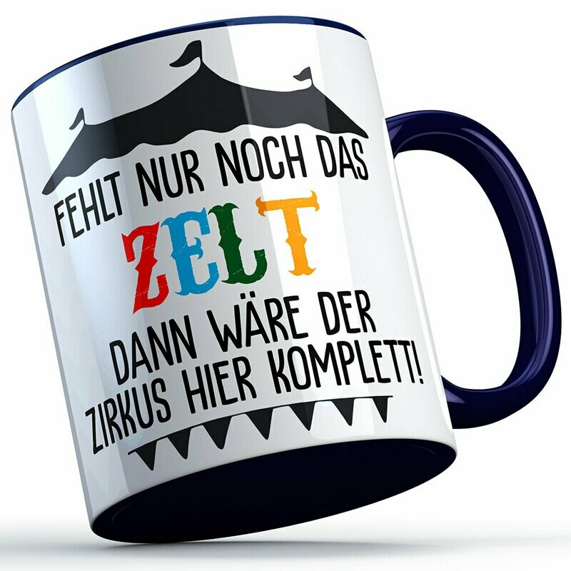 "Fehlt nur noch das Zelt dann wäre der Zirkus hier komplett" Tasse lustige Sprüchetasse (5 Varianten)
