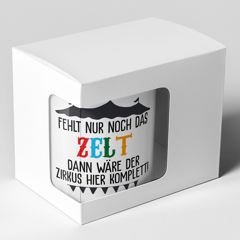 "Fehlt nur noch das Zelt dann wäre der Zirkus hier komplett" Tasse lustige Sprüchetasse (5 Varianten)
