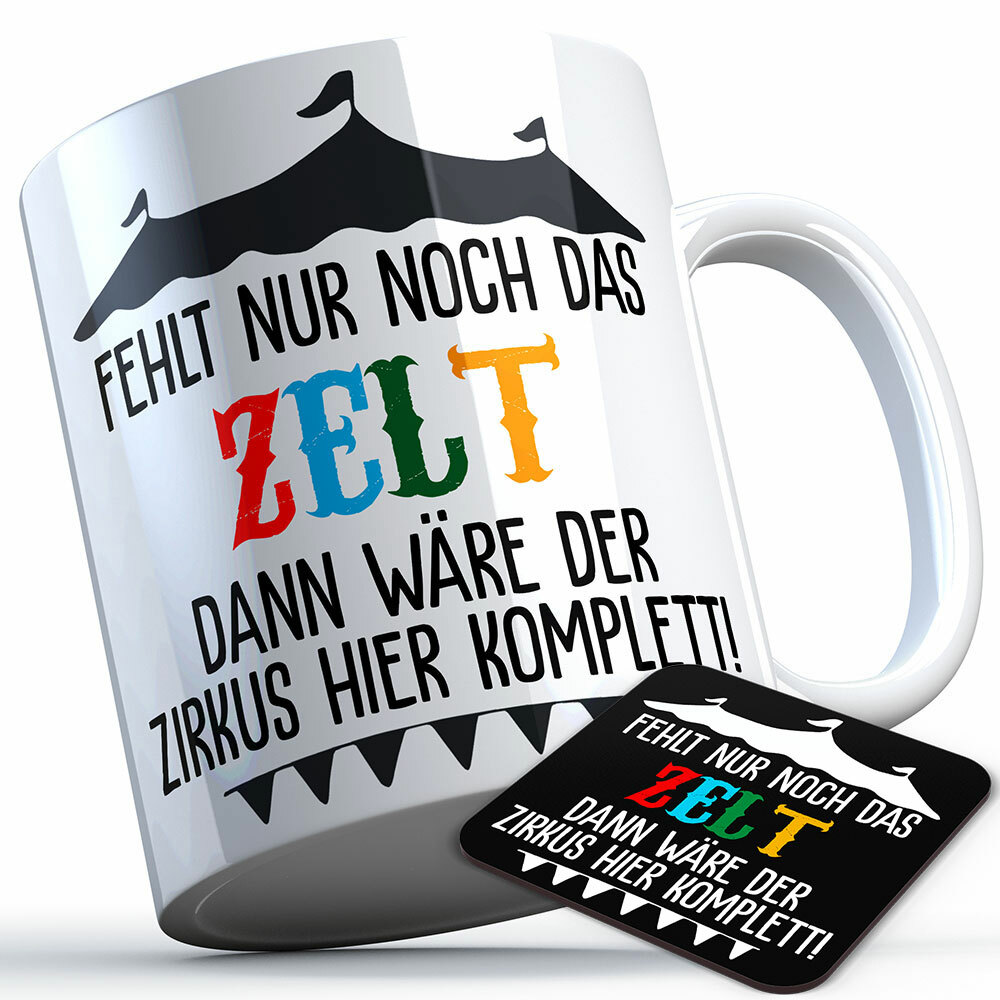 "Fehlt nur noch das Zelt dann wäre der Zirkus hier komplett" Tasse inkl. passendem Untersetzer lustige Sprüchetasse (5 Varianten)