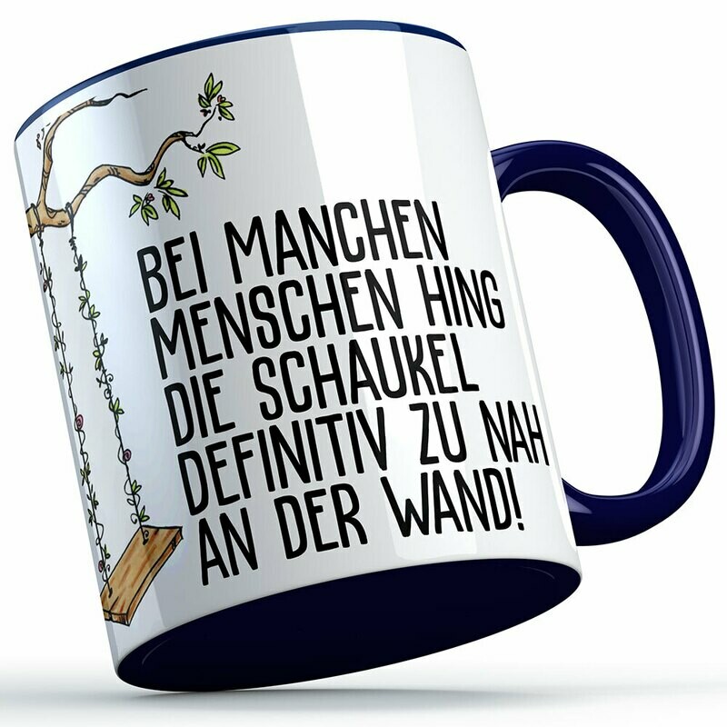 "Bei manchen Menschen hing die Schaukel definitiv zu nah an der Wand" Tasse (Lustige Sprüchetasse) (5 Varianten)