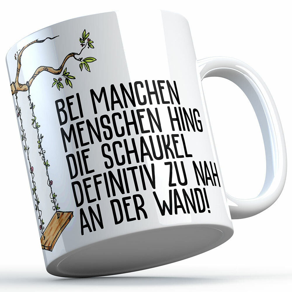 "Bei manchen Menschen hing die Schaukel definitiv zu nah an der Wand" Tasse (Lustige Sprüchetasse) (5 Varianten)