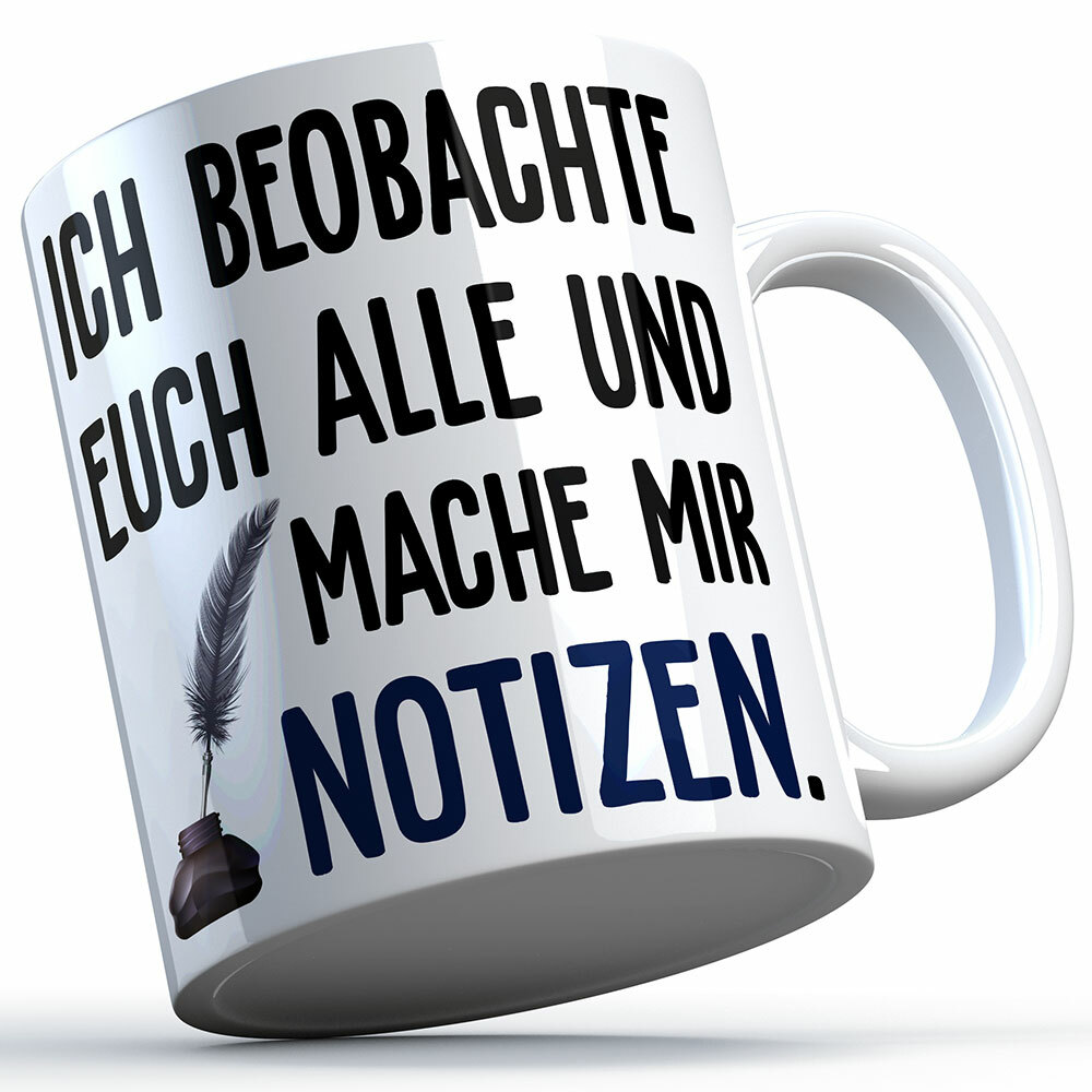 "Ich beobachte euch alle und mache mir Notizen" Tasse lustige Sprüchetasse (5 Varianten)