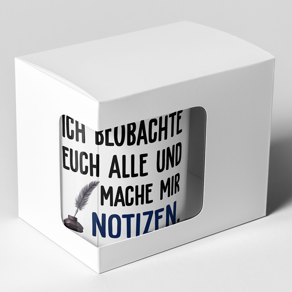 "Ich beobachte euch alle und mache mir Notizen" Tasse lustige Sprüchetasse (5 Varianten)