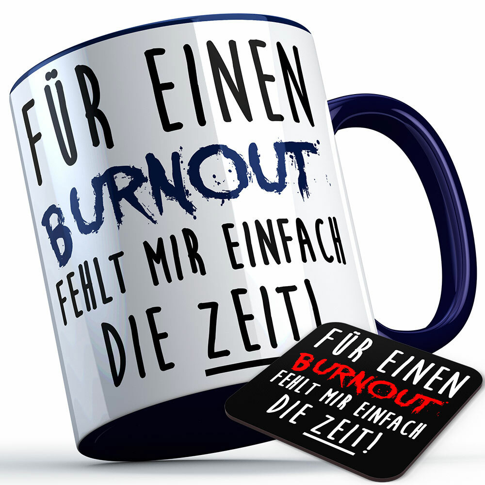 "Für einen Burnout fehlt mir einfach die Zeit" Tasse inkl. passendem Untersetzer (5 Varianten) 92204