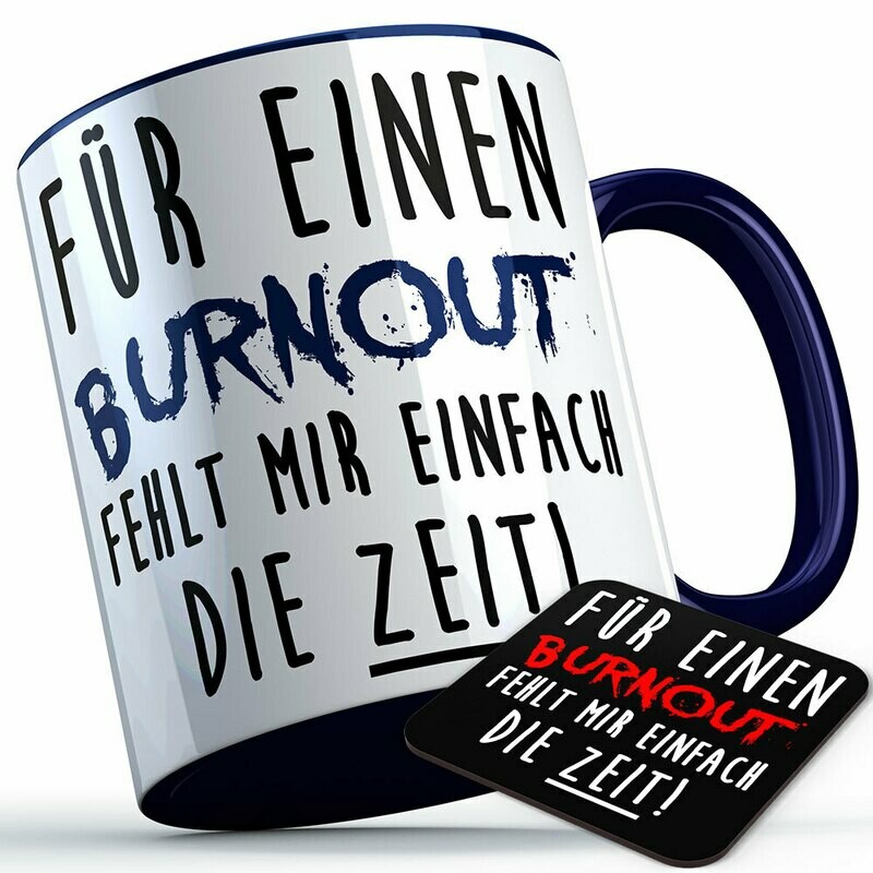 "Für einen Burnout fehlt mir einfach die Zeit" Tasse inkl. passendem Untersetzer (5 Varianten)