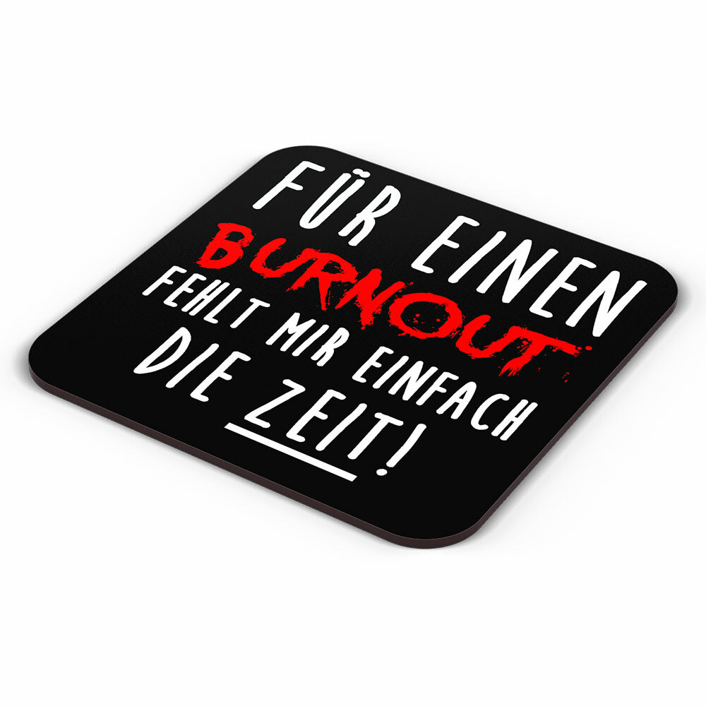 "Für einen Burnout fehlt mir einfach die Zeit" Tasse inkl. passendem Untersetzer (5 Varianten)