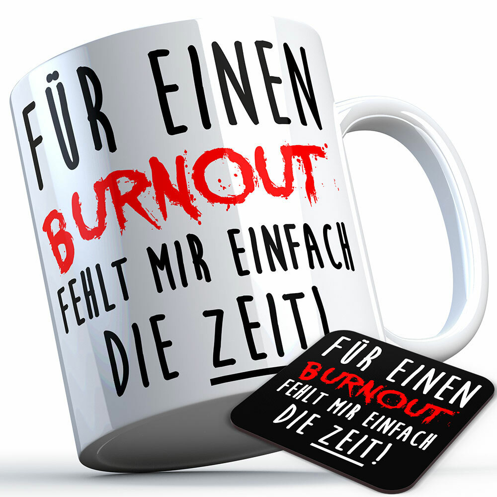 "Für einen Burnout fehlt mir einfach die Zeit" Tasse inkl. passendem Untersetzer (5 Varianten)