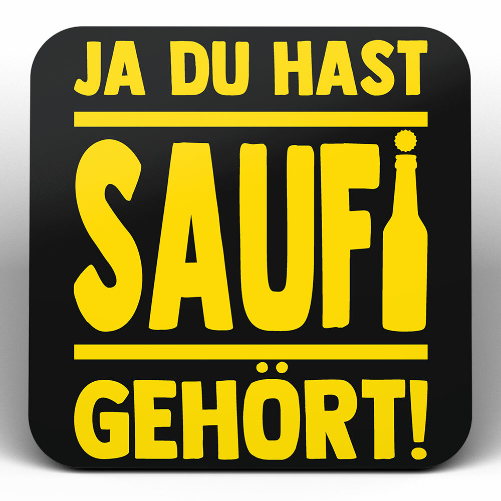 "Ja du hast Saufi gehört!" Bieruntersetzer aus Hartfaser (Gelb)