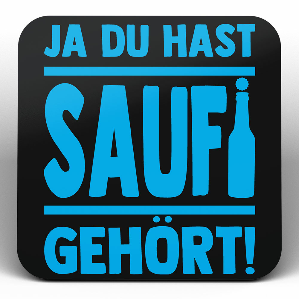 "Ja du hast Saufi gehört!" Bieruntersetzer aus Hartfaser (Blau)