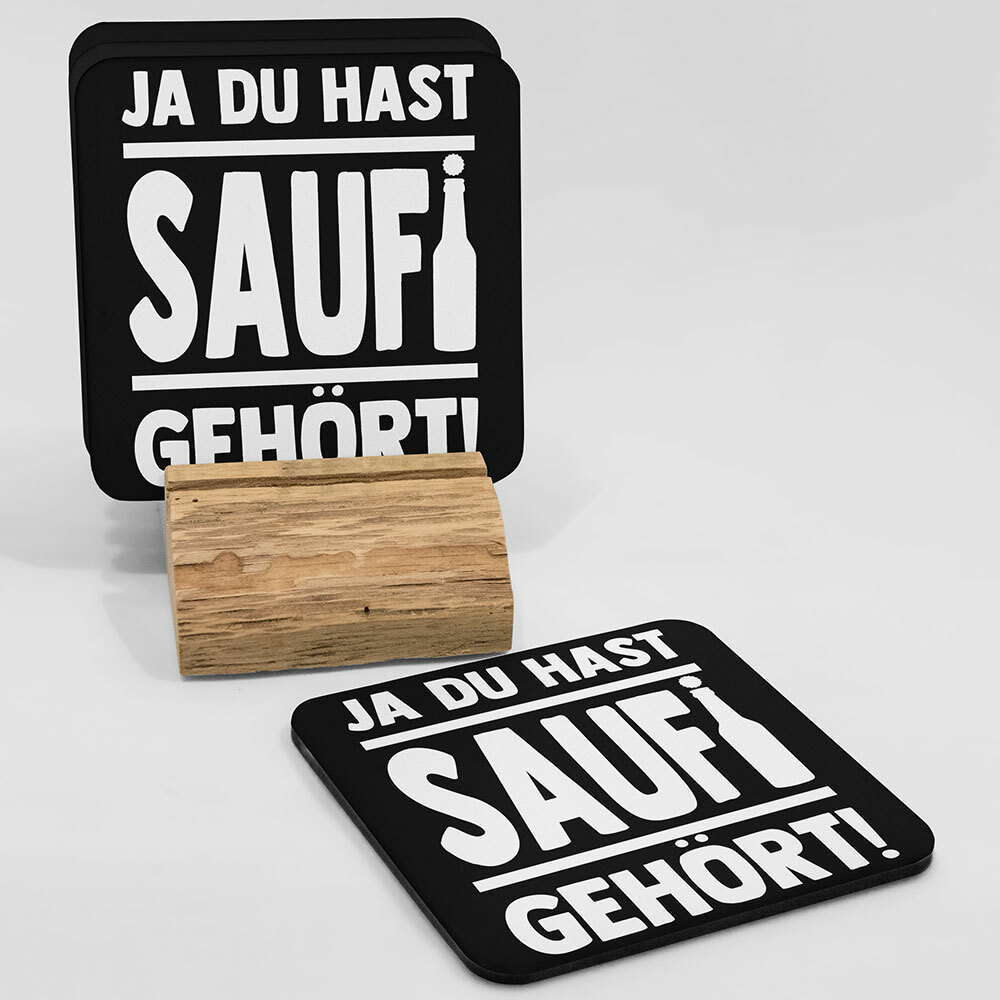 "Ja du hast Saufi gehört!" Bieruntersetzer aus Hartfaser (Weiß)