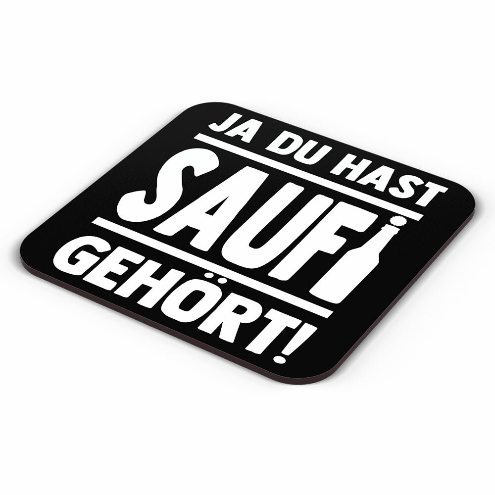 "Ja du hast Saufi gehört!" Bieruntersetzer aus Hartfaser (Weiß) 92247