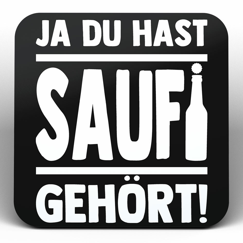 "Ja du hast Saufi gehört!" Bieruntersetzer aus Hartfaser (Weiß)