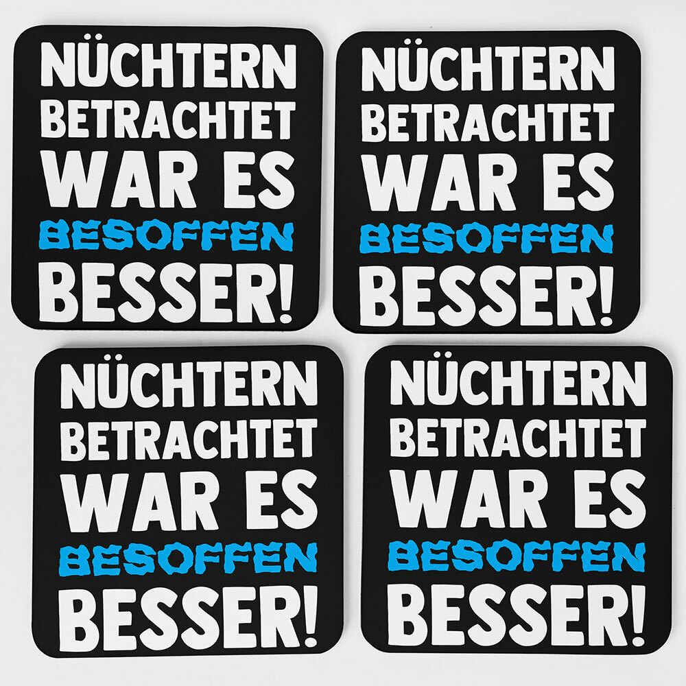 "Nüchtern betrachtet war es besoffen besser!" Bieruntersetzer aus Hartfaser