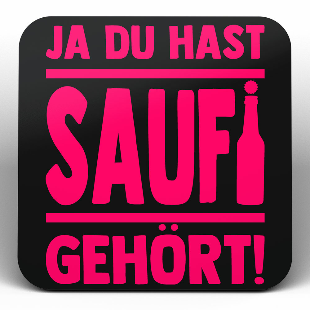 "Ja du hast Saufi gehört!" Bieruntersetzer aus Hartfaser (Pink)