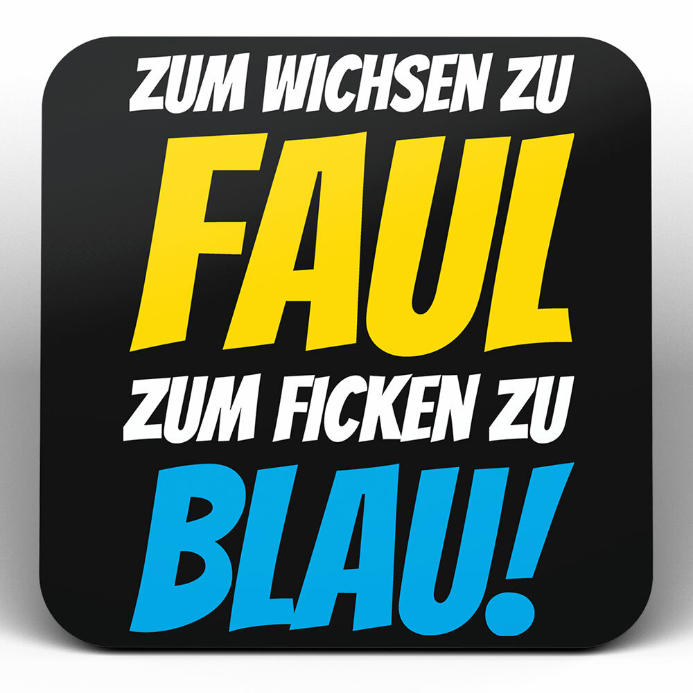 "Zum Wichsen zu faul, zum Ficken zu blau" Bieruntersetzer aus Hartfaser