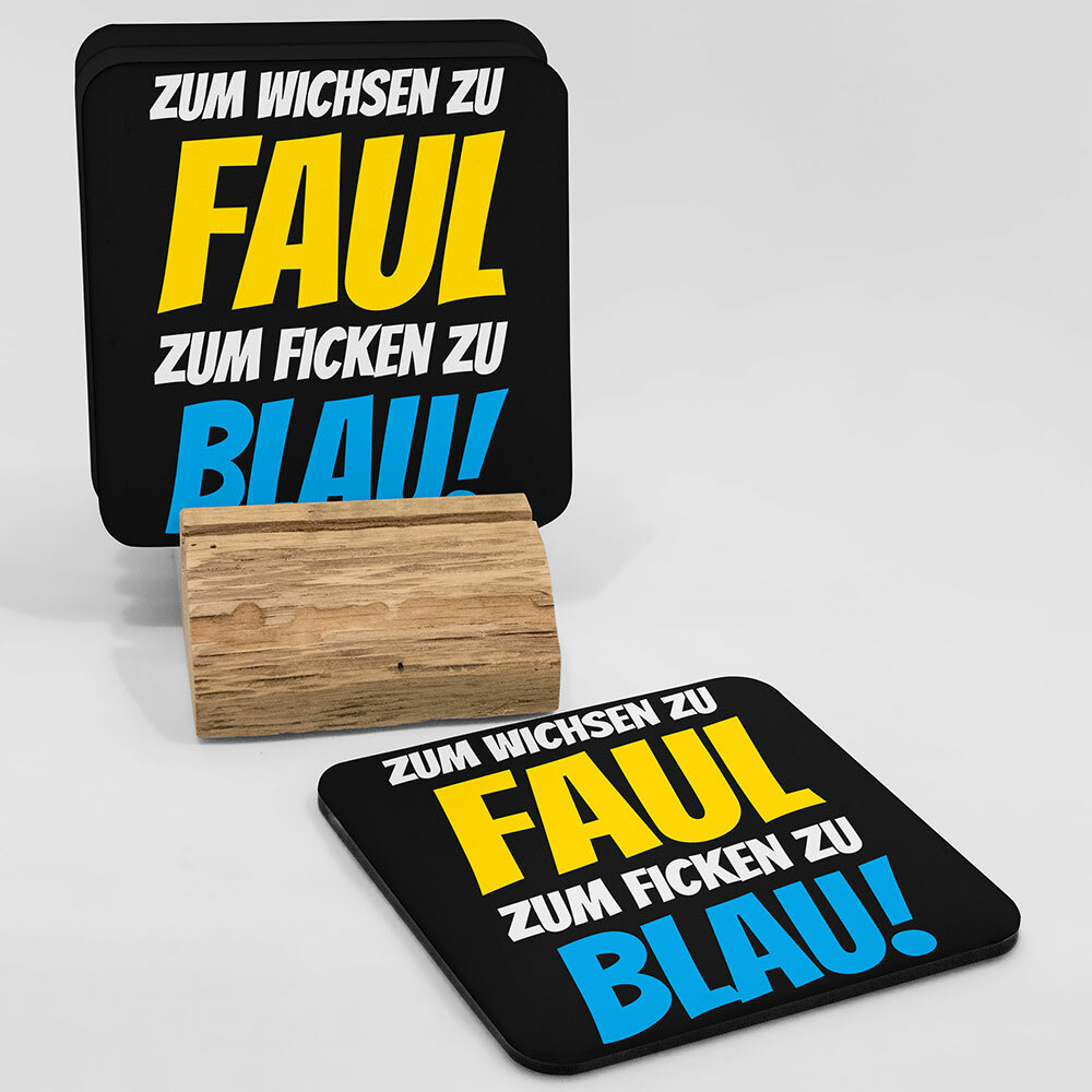 "Zum Wichsen zu faul, zum Ficken zu blau" Bieruntersetzer aus Hartfaser