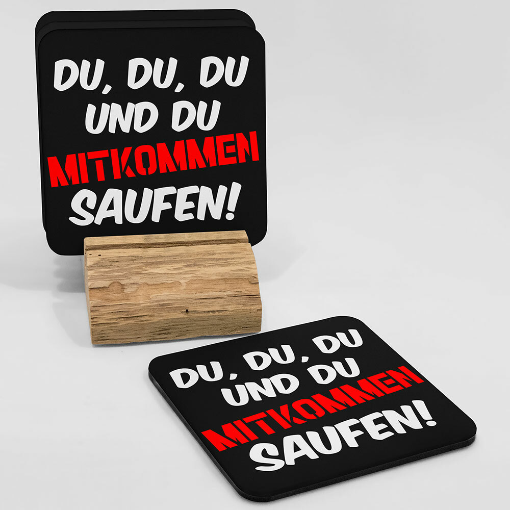 "Du, du, du und du - mitkommen - saufen!" Bieruntersetzer aus Hartfaser