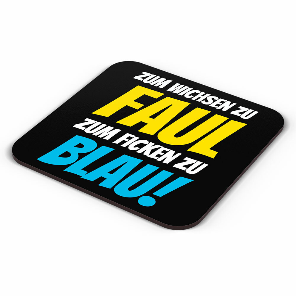 "Zum Wichsen zu faul, zum Ficken zu blau" Bieruntersetzer aus Hartfaser 92251