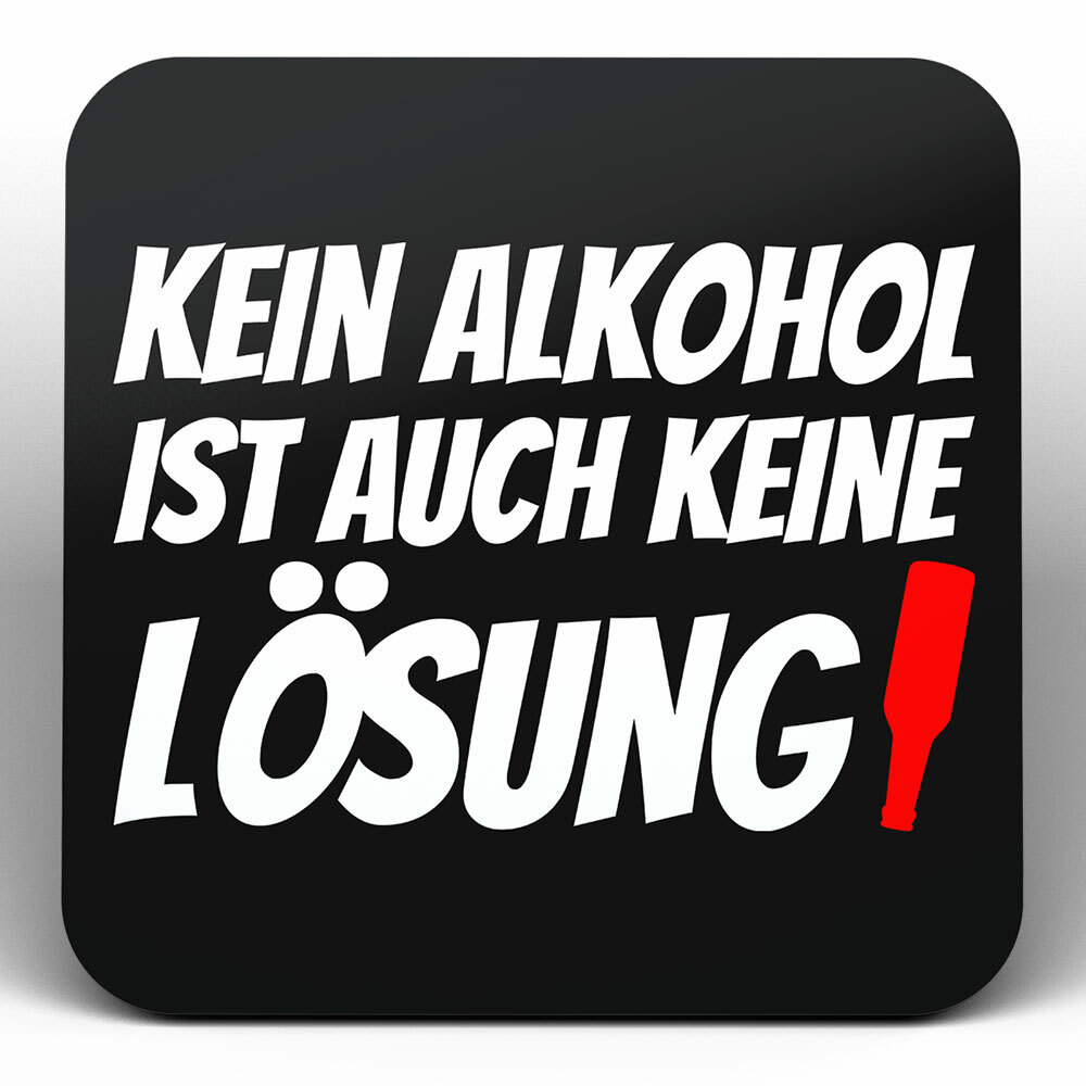 "Kein Alkohol ist auch keine Lösung!" Bieruntersetzer aus Hartfaser